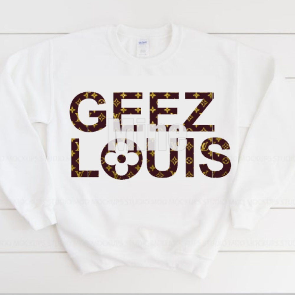 Geez Louis Sweatshirt